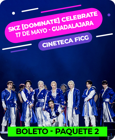 Stray Kids World Tour [dominATE] Celebrate - Cineteca FICG – Guadalajara - 17 de Mayo - Paquete 2