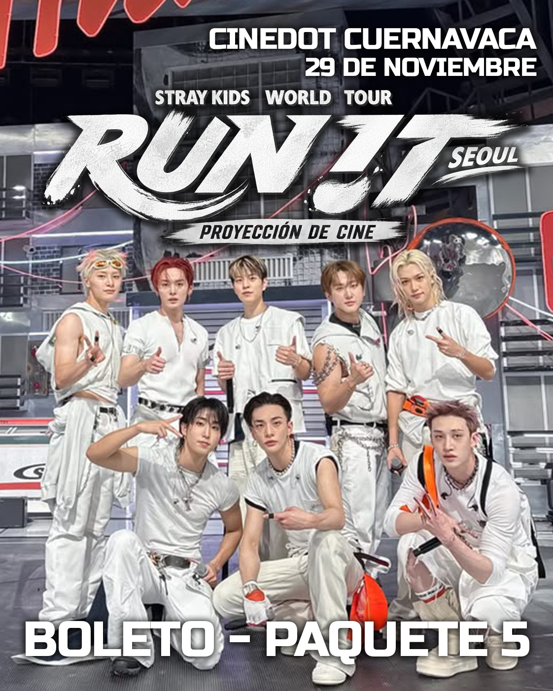 Stray Kids World Tour – RUN IT SEOUL – Proyección de cine – 29 de Noviembre – Cinedot Cuernavaca - Paquete 5